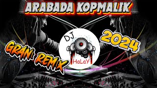 DJ HALAY REMİX  ► ARABADA KOPMALIK ◄ 2024 GRANİ REMİX [upl. by Nylorahs]