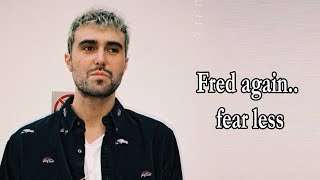 Fred again – ​fear less Lyrics [upl. by Rimisac403]