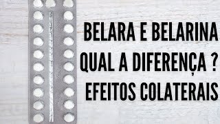 Qual a diferença entre Belara e Belarina  Efeitos Colaterais [upl. by Ayhtnic102]