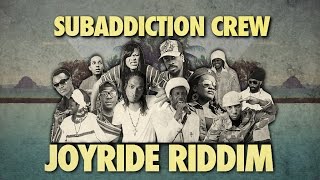 Subaddiction Crew  Joyride Riddim Tribute Mix [upl. by Kaplan473]