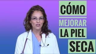 CÓMO MEJORAR LA PIEL SECA  RECOMENDACIONES [upl. by Kjersti]