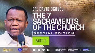 THE SEVEN SACRAMENTS OF THE CHURCH PART 1  DR DAVID OGBUELI sacraments church [upl. by Casady801]