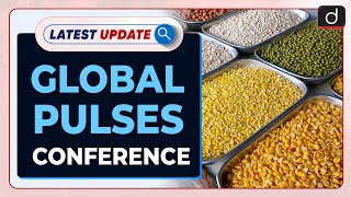 Global Pulses Conference  Latest update  Drishti IAS English [upl. by Irehs]