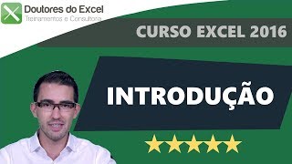 Curso de Excel 2016 GRÁTIS Novidades  AULA1 INTRODUÇÃO  Doutores do Excel [upl. by Adnirem912]