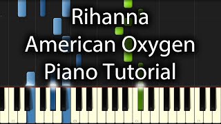 Rihanna  American Oxygen Tutorial How To Play On Piano [upl. by Kinny]