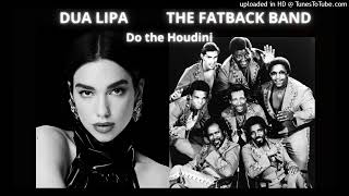 DUA LIPA  THE FATBACK BAND Do the Houdini DoM mashup [upl. by Oxford]