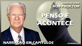 📚 PENSO E ACONTECE  AUTOR BOB PROCTOR  EM CAPÍTULOS [upl. by Lanette]