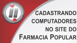 Digifarma  Cadastrando Computadores no site do Farmacia Popular [upl. by Bev]