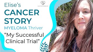 My Successful Clinical Trial  Elise’s Multiple Myeloma Story 3 of 4 [upl. by Henson866]