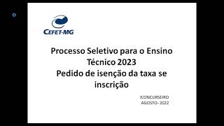 PROCESSO SELETIVO  CURSOS TÃ‰CNICOS CEFET MG 2023  ISENÃ‡ÃƒO DA TAXA DE INSCRIÃ‡ÃƒO [upl. by Chassin622]