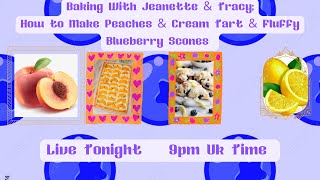 Baking With Jeanette amp TracyHow to Make Peaches amp Cream Tart amp Blueberry Scones [upl. by Euqinahs742]