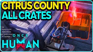 Citrus County All Crates Locations Once Human [upl. by Eisiam]