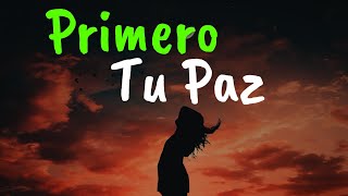 Primero Tu PAZ Después Todo Lo Demás ¦ Gratitud Frases Reflexiones Versos Reflexión Amor Propio [upl. by Siaht]