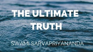 The Ultimate Truth  Swami Sarvapriyananda [upl. by Adnyleb]