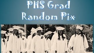 PHS Grad  Random Pix [upl. by Lee]