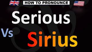 How to Pronounce Serious VS Sirius CORRECTLY [upl. by Ilene]