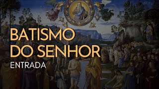 BATISMO DO SENHOR  Entrada [upl. by Ainnos]