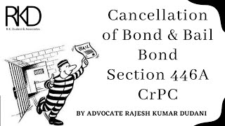 Section 446A of CrPC  Cancellation of bond and bail bond  By Advocate Rajesh Kumar Dudani [upl. by Croteau]