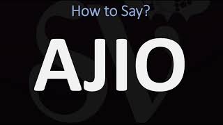 How to Pronounce Ajio CORRECTLY [upl. by Arikal]