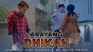 ABAYANG DHIKAH  DIDI MAHESA  MRmusic [upl. by Jamal]