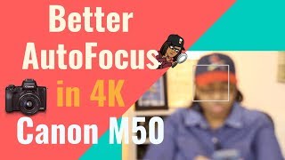 Get Better Canon M50 4K AutoFocus in Video [upl. by Karrie]