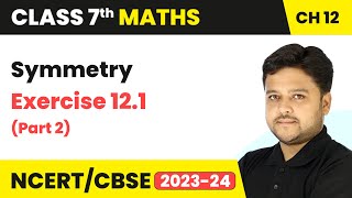 Symmetry  Exercise 121 Part 2  Class 7 Mathematics Chapter 12  CBSE [upl. by Ayirp]