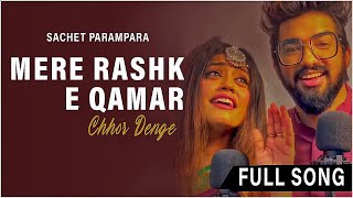 Sachet Parampara  Mere Rashke Qamar amp Chhor Denge  J08 MUSIC FIILMS [upl. by Aihseyn133]