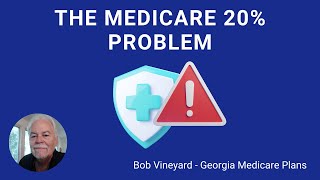 The Medicare 20 Problem Can Bankrupt You  Georgia Medicare [upl. by Nepets]