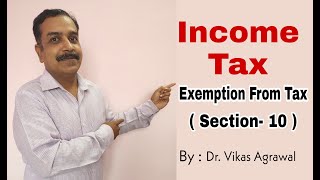 Exemption from Tax  Section10  Income Which Do Not Form Part of Total Income  Exempted Incomes [upl. by Ardnoyek]