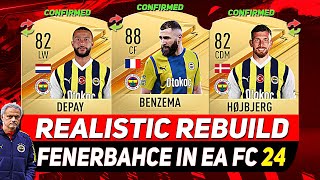 🏆FENERBAHCE REALISTIC REBUILD IN EA FC 24 CAREER MODE ft BENZEMA HØJBJERG DEPAYetc [upl. by Yelsa]