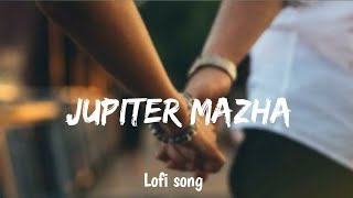 Jupiter Mazha Lofi song  Slowed  reverb 🎵💖  Bollywood Song [upl. by Hsetirp634]