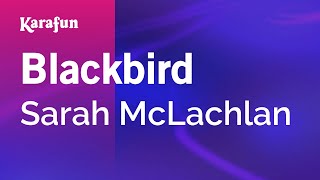 Blackbird  Sarah McLachlan  Karaoke Version  KaraFun [upl. by Namara]