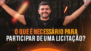 O QUE É NECESSÁRIO PARA PARTICIPAR DE UMA LICITAÇÃO [upl. by Toor]