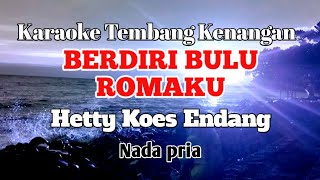 BERDIRI BULU ROMAKU  Hetty Koes Endang  Karaoke nada pria  Lirik [upl. by Cassandre587]