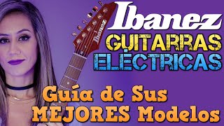 IBANEZ Guitars GUÍA CONOCE la Historia de la Marca y Sus MEJORES MODELOS de Guitarra Eléctrica [upl. by Anesuza]