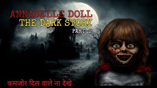 The Dark Power of Annabelle Doll PART2  Annabelle Doll Facts  Conjuring Movie  annabelle [upl. by Finkelstein]