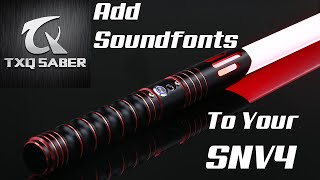 TXQ Saber  SNV4  Adding Soundfonts tutorial lightsaber [upl. by Auehsoj]