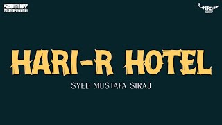 Sunday Suspense  Harir Hotel  Syed Mustafa Siraj  Mirchi Bangla [upl. by Nyledam522]