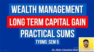 Wealth Management Calculation of Long Term Capital Gain  TYBMS By DrMihir Shah [upl. by Livesay]