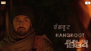 Rangroot  Diljit Dosanjh  Kirron Kher  Sonam Bajwa  Punjab 1984  Releasing 27th June 2014 [upl. by Immot]