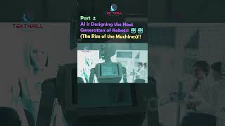 AI is Designing the Next Generation of Robots 🤖🤖 The Rise of the Machines Part 2 ai technology [upl. by Jeramie]