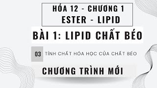 CHẤT BÉO HÓA 12│TÍNH CHẤT HÓA HỌC CỦA CHẤT BÉO│HÓA 12 CHÂN TRỜI SÁNG TẠO  KẾT NỐI TRI THỨC [upl. by Trellas]