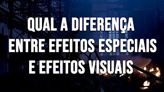 Qual a Diferença entre Efeitos Especiais e Efeitos Visuais [upl. by Eldred508]