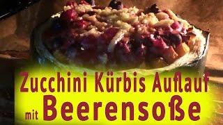 Rezept Kürbis Zucchini Süßkartoffel Auflauf mit leckerer Beerensoße machen [upl. by Ilegna]