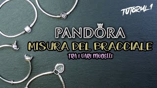 PANDORA COME SCEGLIERE LA MISURA DEL BRACCIALE  Pandora Tutorial 1 [upl. by Lishe642]