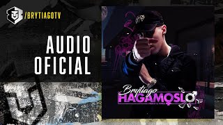 Brytiago  Hagámoslo Audio Oficial [upl. by Dyl]