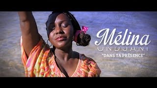 Dans Ta Présence  Official Video  Melina O [upl. by Ennalyrehc]