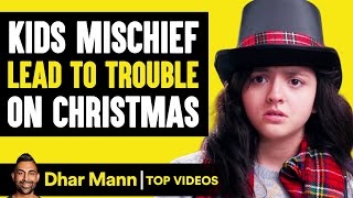 Kids MISCHIEF Lead To TROUBLE On CHRISTMAS  Dhar Mann [upl. by Issim]