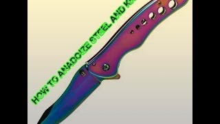 How to anodize knives and steel [upl. by Neo871]