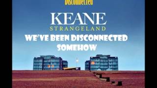 Keane  Disconnected Lyrics [upl. by Noyerb]